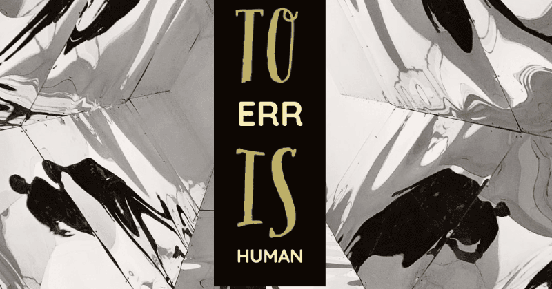 To err is human!